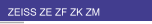 ZEISS ZE ZF ZK ZM